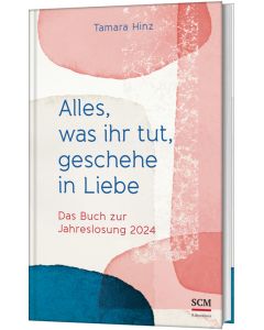 Alles, was ihr tut, geschehe in Liebe