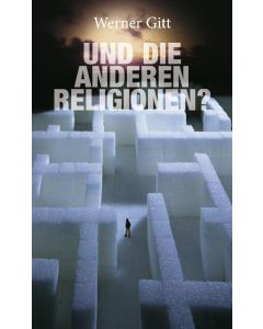 Und die anderen Religionen? - Werner Gitt | CB-Buchshop | 255146000