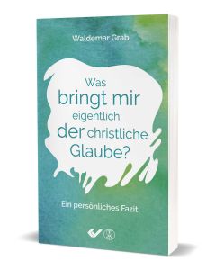 Was bringt mir eigentlich der christliche Glaube? - Waldemar Grab | CB-Buchshop