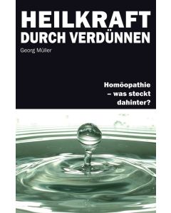 Heilkraft durch Verdünnen - Georg Müller | CB-Buchshop | 255222000