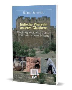 Jüdische Wurzeln unseres Glaubens, Rainer Schmidt