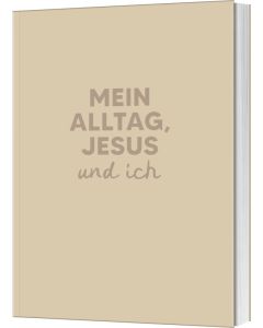 Mein Alltag, Jesus und ich