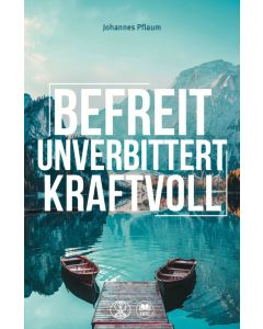 Befreit, unverbittert, kraftvoll