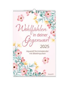 Wohlfühlen in deiner Gegenwart 2025 - Wandkalender