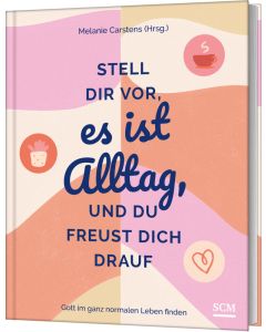 Stell dir vor, es ist Alltag, und du freust dich drauf