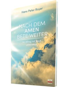 Nach dem Amen bete weiter