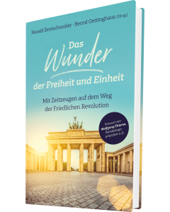 Das Wunder der Freiheit und Einheit