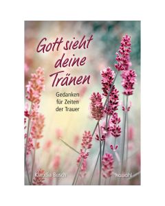 Gott sieht deine Tränen