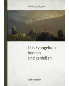 Das Evangelium kennen und genießen, Wolfgang Wegert