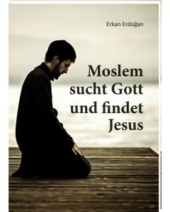 Moslem sucht Gott und findet Jesus, Erkan Erdogan