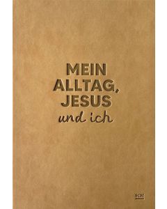 Mein Alltag, Jesus und ich