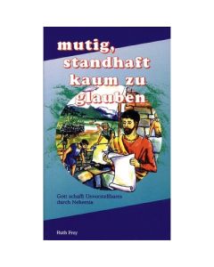 Mutig, standhaft, kaum zu glauben