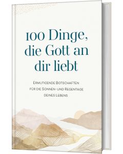 100 Dinge, die Gott an dir liebt