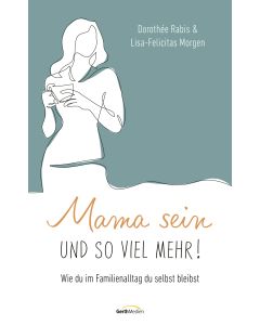 Mama sein und soviel mehr!