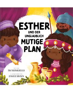 Esther und der unglaublich mutige Plan