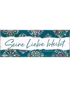 Metallschild 'Seine Liebe bleibt.'