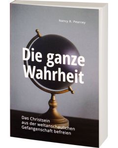 176362- Nancy R. Pearcey - Die ganze Wahrheit | CB Buchshop