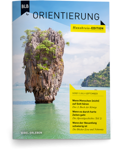 Orientierung Hauskreis Edition 3.Quartal 2021
Arbeitshilfe für Bibelgesprächskreise
Juli-September